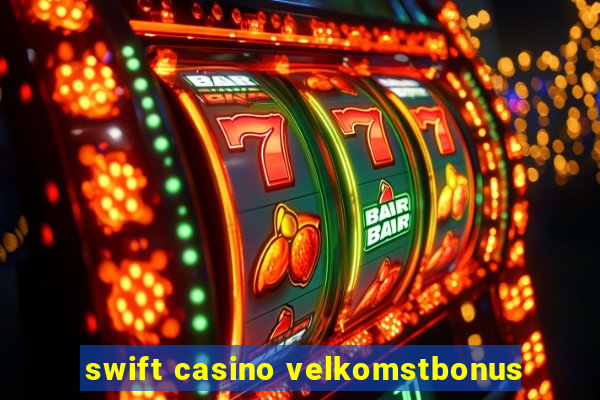 swift casino velkomstbonus