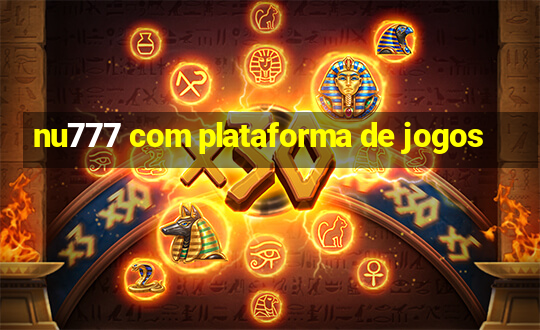 nu777 com plataforma de jogos