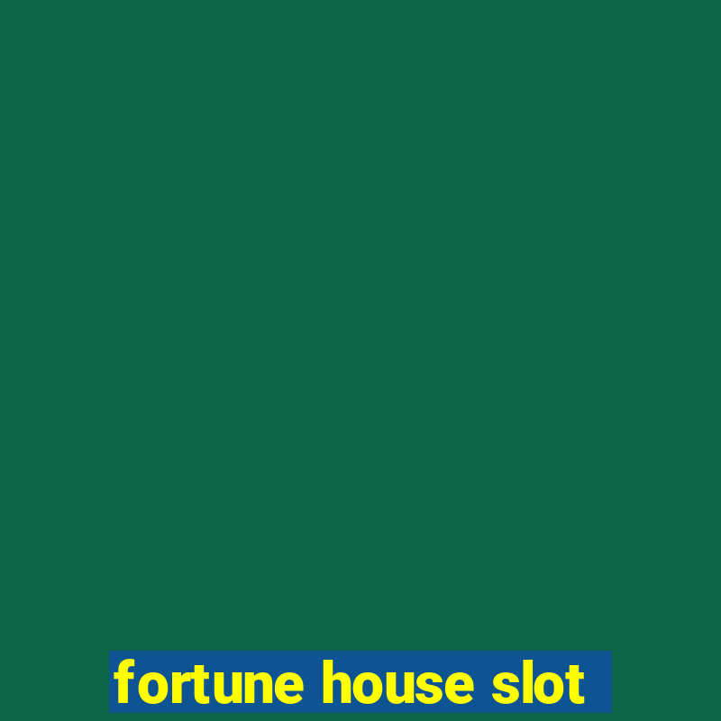 fortune house slot