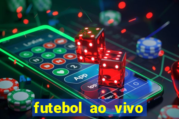 futebol ao vivo hoje online