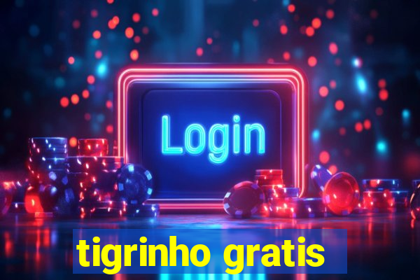 tigrinho gratis