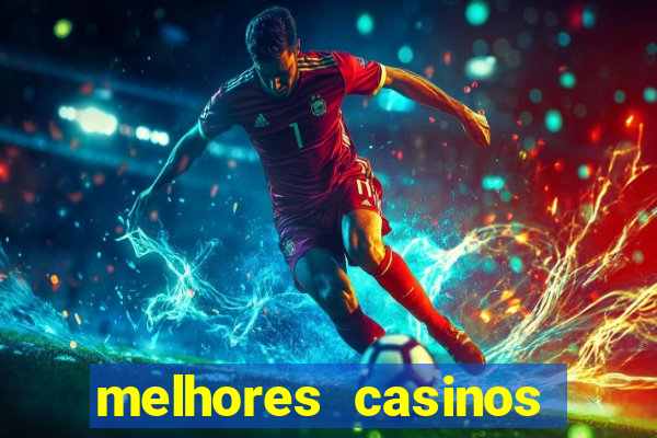 melhores casinos online com b么nus de registo