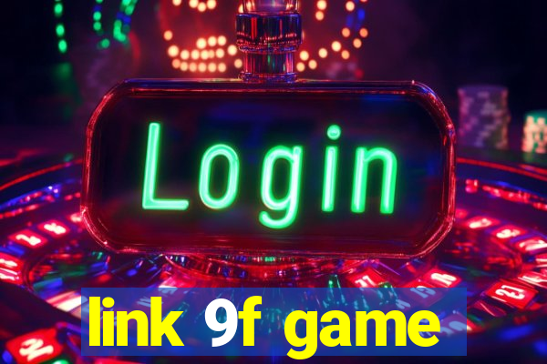 link 9f game