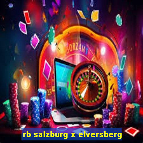 rb salzburg x elversberg