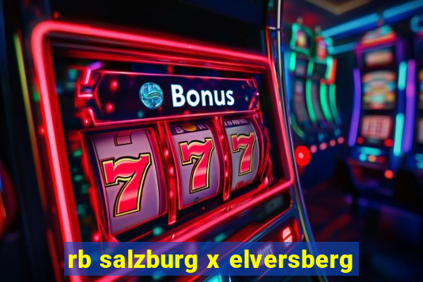 rb salzburg x elversberg