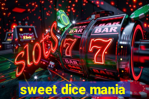 sweet dice mania