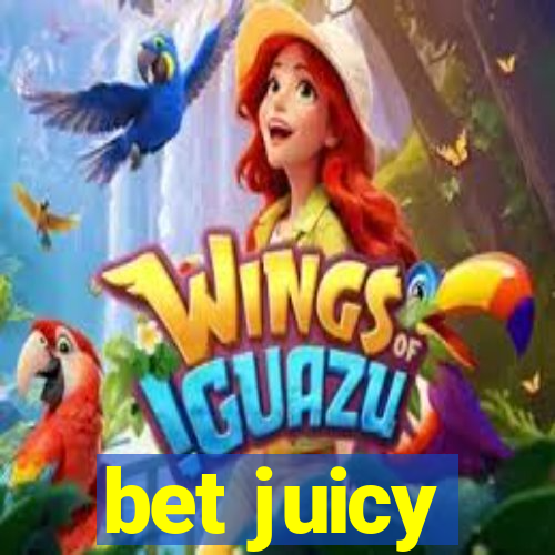 bet juicy