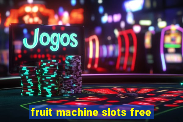 fruit machine slots free