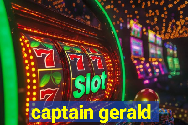 captain gerald