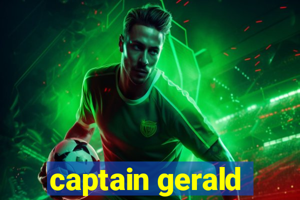 captain gerald