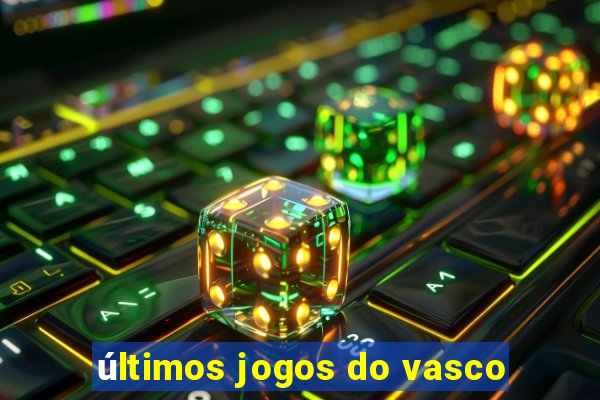 últimos jogos do vasco