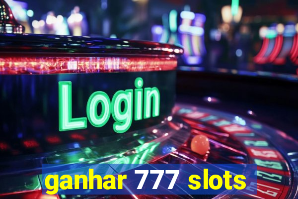 ganhar 777 slots