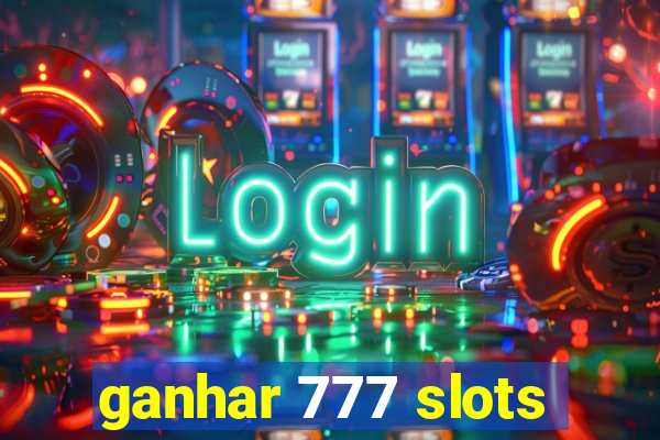 ganhar 777 slots