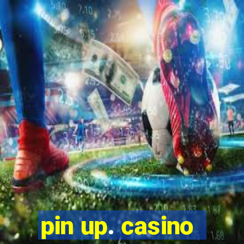 pin up. casino