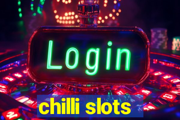 chilli slots