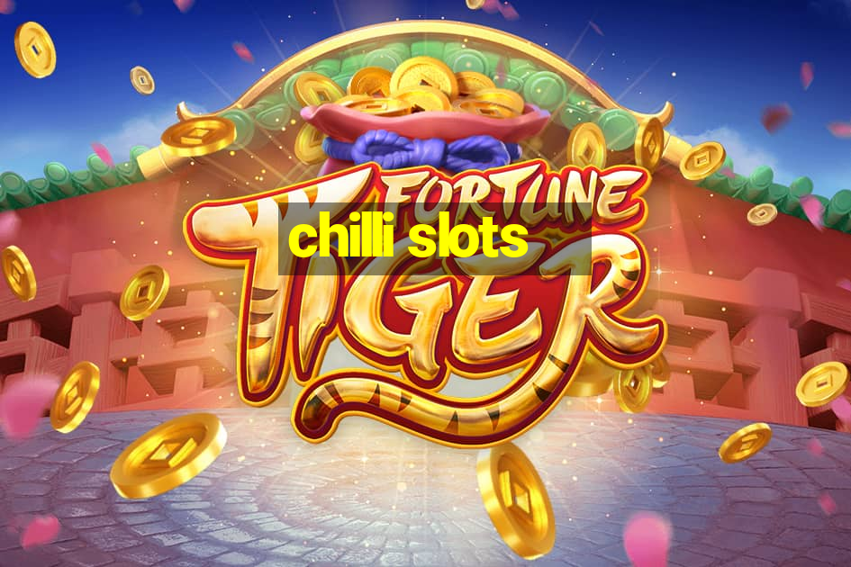 chilli slots