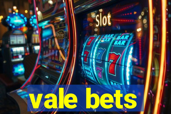 vale bets