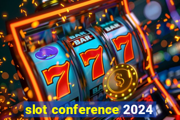 slot conference 2024