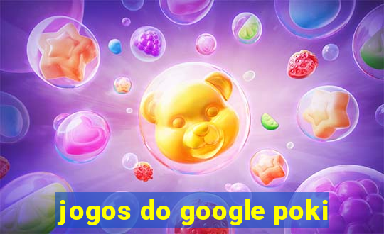 jogos do google poki