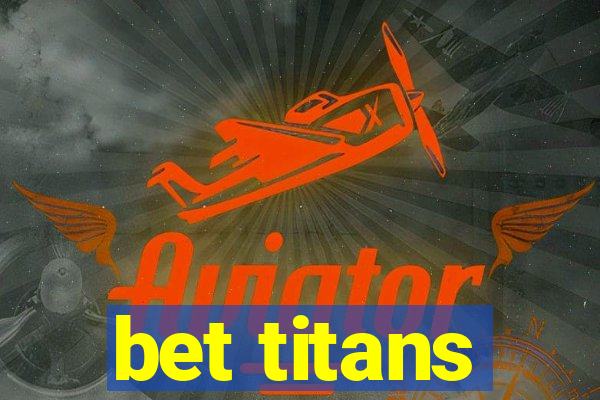 bet titans