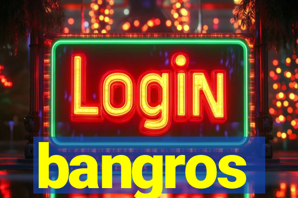 bangros