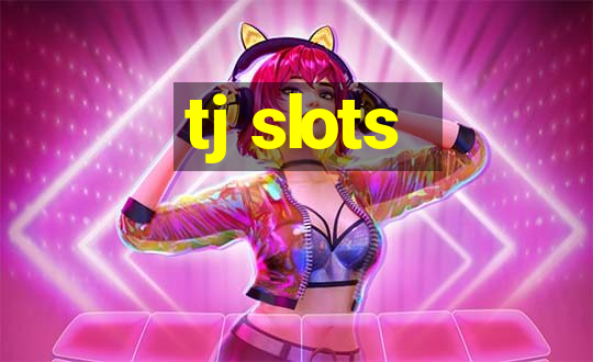 tj slots