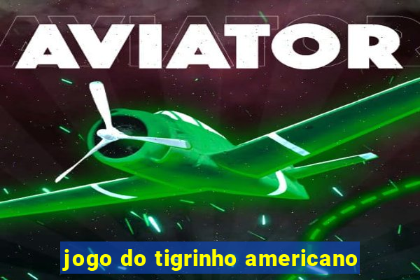 jogo do tigrinho americano