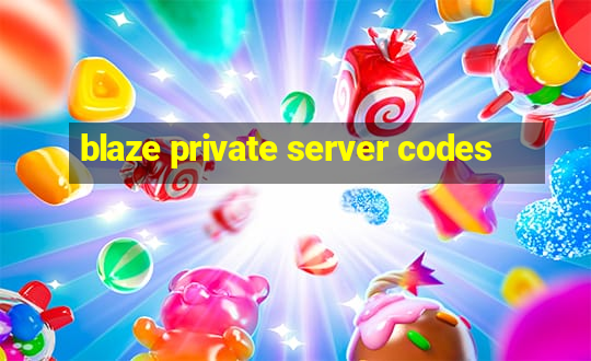 blaze private server codes