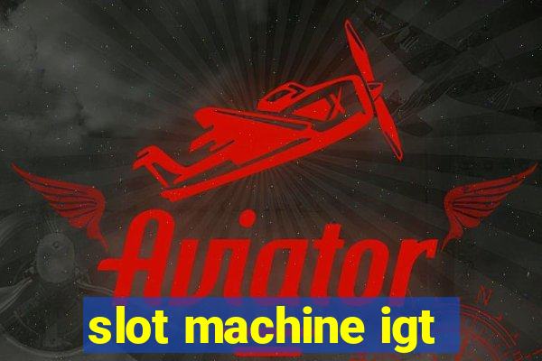 slot machine igt