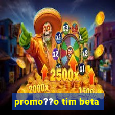 promo??o tim beta