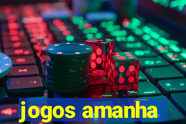 jogos amanha