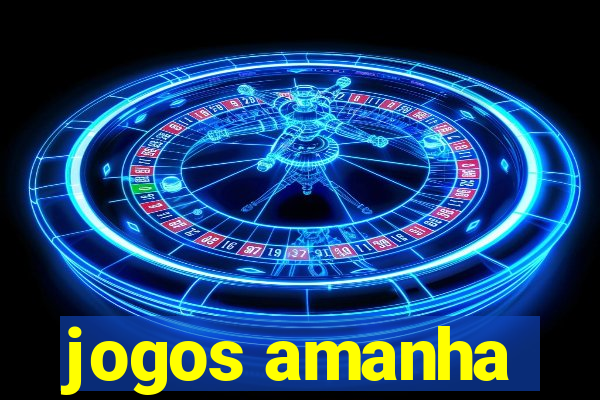 jogos amanha