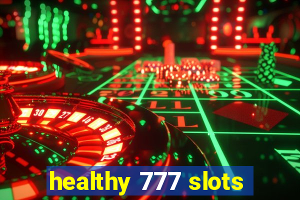 healthy 777 slots