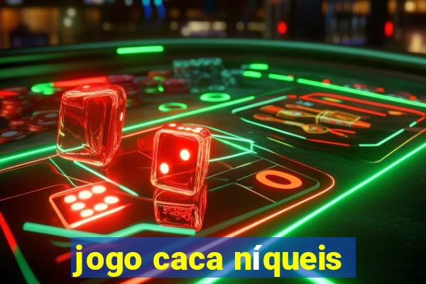 jogo caca níqueis