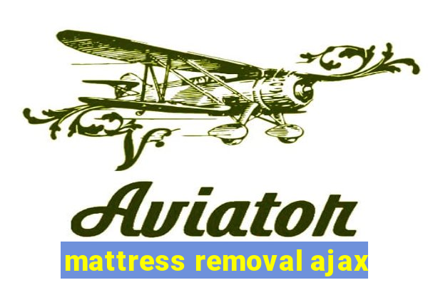 mattress removal ajax