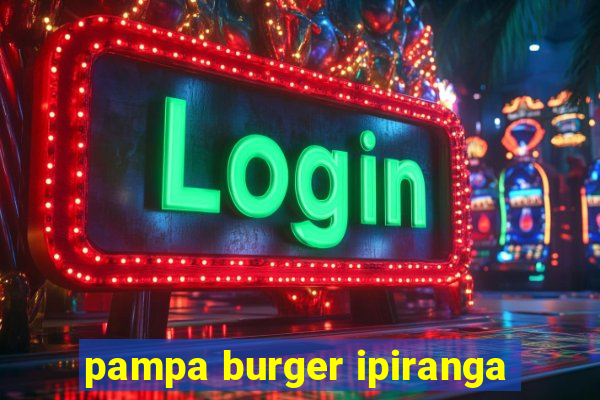 pampa burger ipiranga