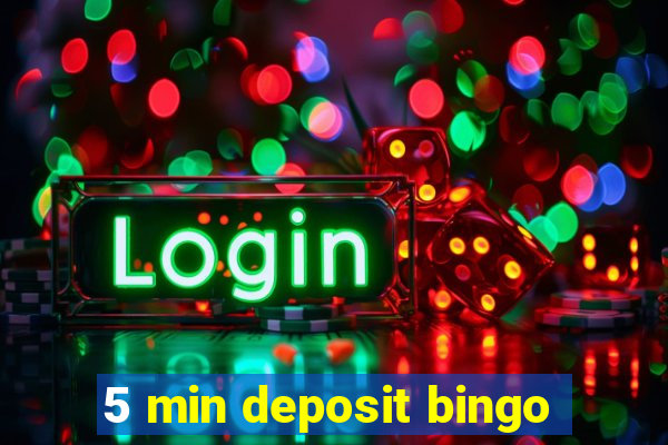 5 min deposit bingo