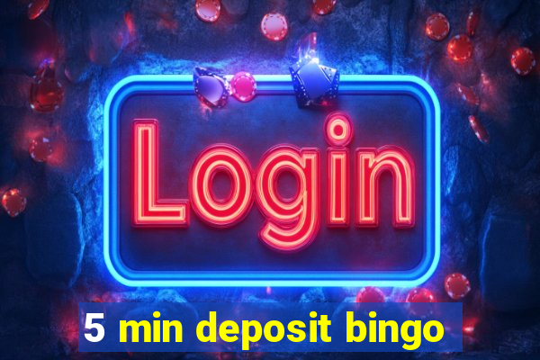 5 min deposit bingo