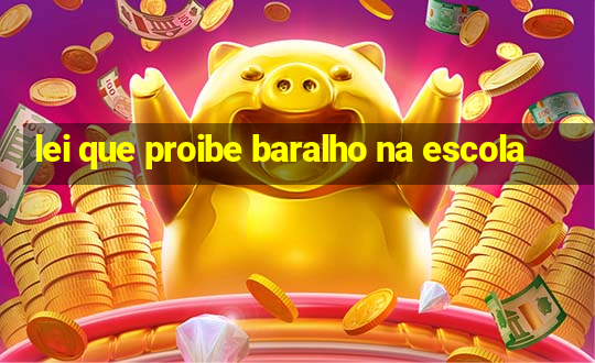 lei que proibe baralho na escola