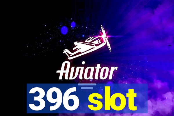 396 slot