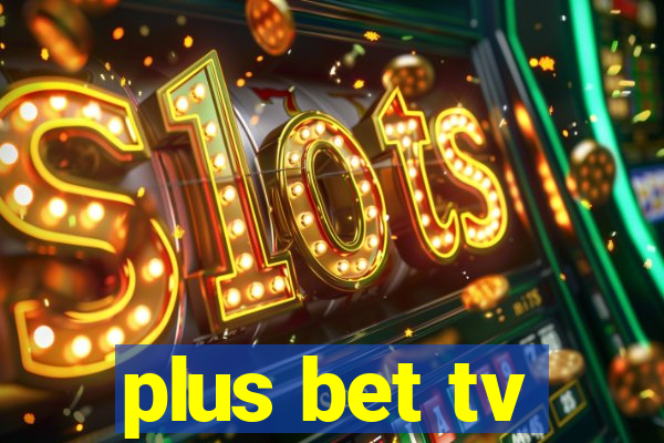 plus bet tv