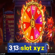 313 slot xyz