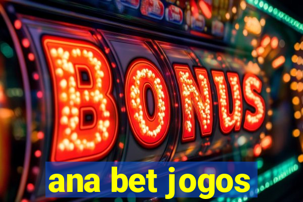 ana bet jogos