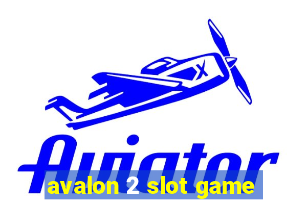 avalon 2 slot game