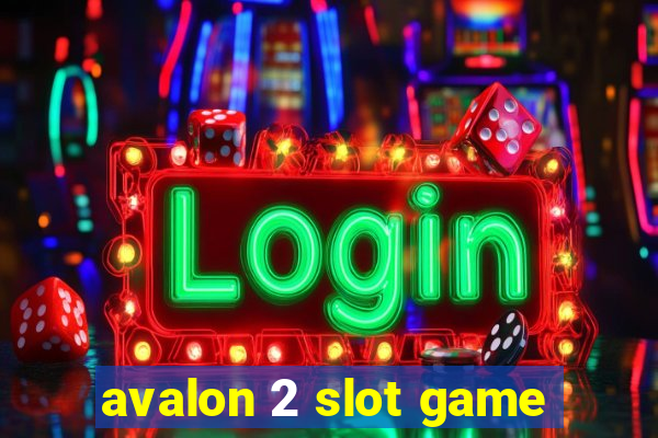 avalon 2 slot game