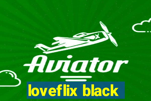 loveflix black