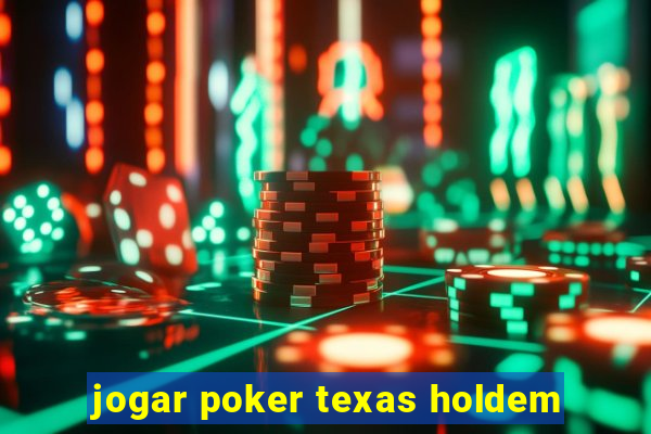 jogar poker texas holdem