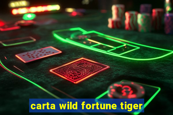 carta wild fortune tiger