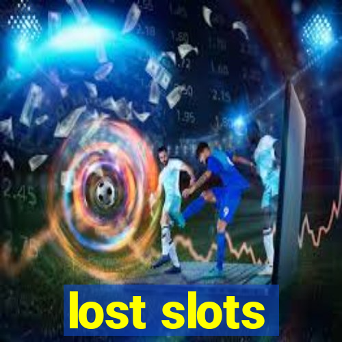 lost slots