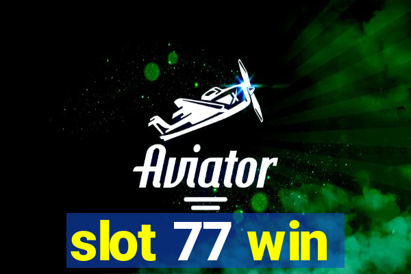 slot 77 win